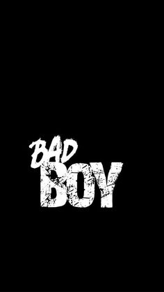 the word bad boy written in white on a black background