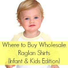 a little boy that is standing up with the words where to buy wholesale raglan shirts infant & kids edition