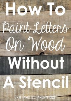 the words how to paint letters on wood without a stencil