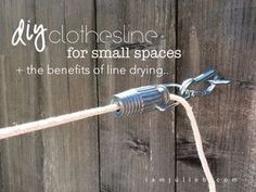 a rope attached to a wooden fence with the words diy clothesline for small spaces and the benefits of line drying