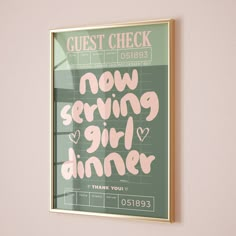 there is a poster on the wall that says, now serving girl dinner thank you