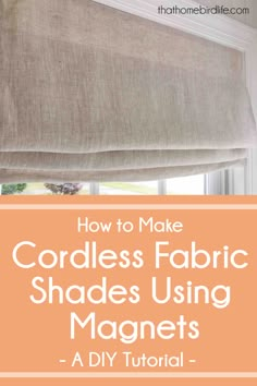 how to make cordless fabric shades using magnets