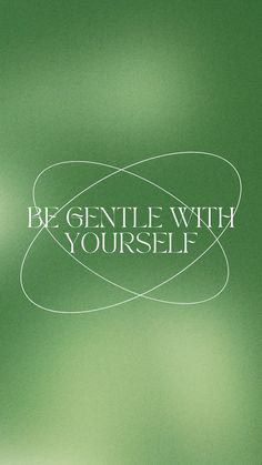 a green poster with the words be gentle with yourself