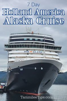 a cruise ship with the words 7 day holland america alaska cruise on it's side