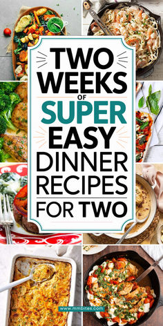 two weeks of super easy dinner recipes for two