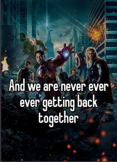 the avengers movie poster that says and we are never ever getting back together