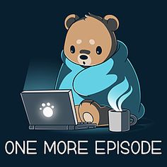 a brown teddy bear sitting in front of a laptop computer with the words one more episode on it