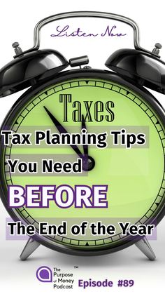 alarm clock with green face and 12 replaced with Taxes with text Tax planning tips you need before the end of the year listen now Tax Write Offs, Tax Tips, Tax Day, Tax Planning, Tax Brackets, I Really Want You, Saving Strategies, Health Savings Account, Money Saving Strategies