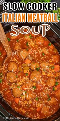 slow cooker italian meatball soup in a crock pot