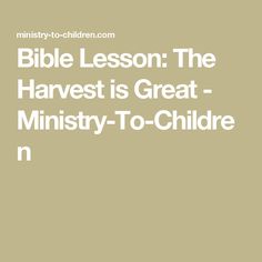 the words bible lesson the harvest is great - minister to children's church n