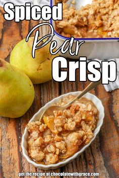 pear crisp in a bowl with two pears next to it and the words, spiced pear crisp