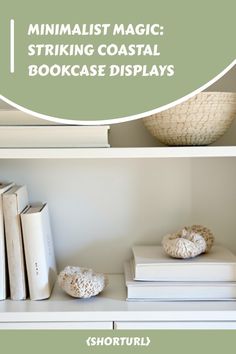 some books are sitting on top of a book shelf with the title minimalist magic striking coastal bookcase displays