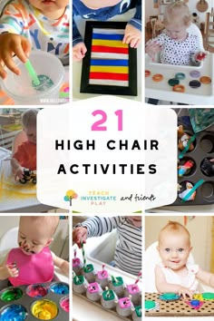 collage of pictures with the words, 21 high chair activities