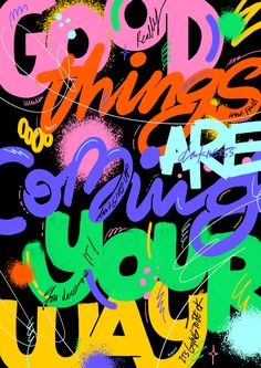 a poster with the words good things are coming your way written in different colors and shapes