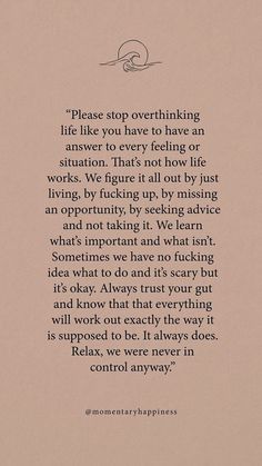 a poem written in black ink on a beige background with the words, please stop overthiking life like you have to have an answer to every feeling or situation