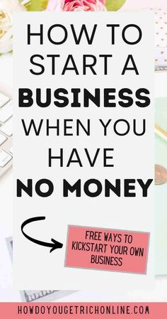 the words how to start a business when you have no money