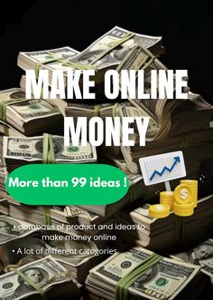 stacks of money with the words make online money more than 99 ideas