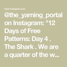 the text reads,'the yamming portal on instagram 12 days of free patterns day 4 the shark we are a quarter of the w