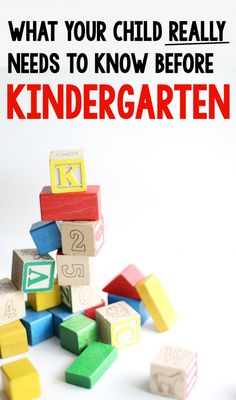 a pile of wooden blocks with the words what your child really needs to know before kindergarten