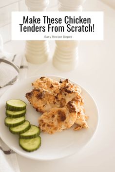 chicken tenders on a white plate with cucumbers next to it and the words make these chicken tenders from scratch