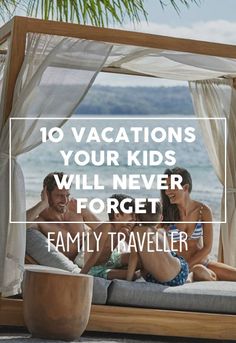 two people sitting on a bed with the words 10 vacations your kids will never forget for