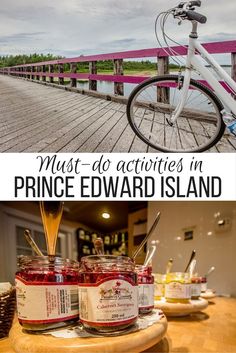 some jars of jam sitting on top of a table next to a bike with the words must - do activities in prince edward island