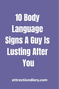 Purple background with white text listing "10 Body Language Signs A Guy Is Lusting After You" and the attribution "attractiondiary.com" at the bottom. Relationship Expectations, Relationship Boundaries, Attracted To Someone, Relationship Therapy, Relationship Struggles, Relationship Questions, Physical Attraction, Spoken Words