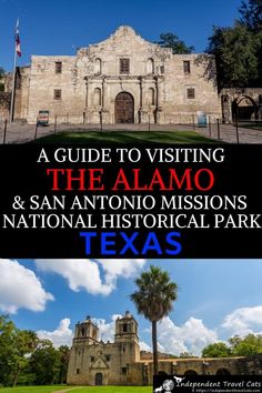 the alam and national historical park in texas with text overlaying it that reads, a guide to visiting the alam & san antonio