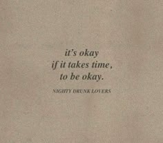 an old book with the words it's okay if it takes time, to be okay