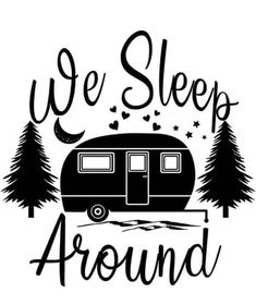 we sleep around the camper with trees and stars on it's side, which says