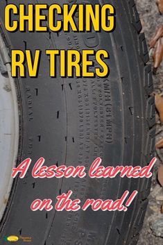 an old tire sitting on the ground with text reading, checking rv tires a lesson learned on the road