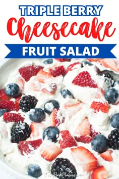 this triple berry cheesecake fruit salad is an easy and delicious dessert that's ready to be eaten