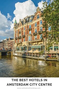 the best hotels in amsterdam city centre with text overlay that reads, the best hotels in amsterdam city centre