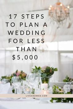 a table set for a wedding with candles and flowers on it, the words 17 steps to plan a wedding for less than $ 5, 000