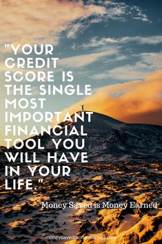 a mountain with the quote your credit score is the single most important financial tool you will have in your life