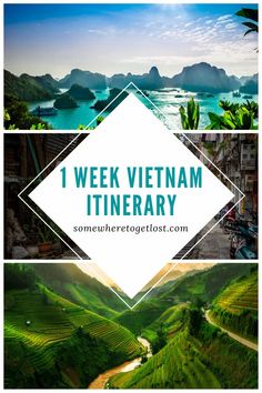 some green mountains and water with the words 1 week vietnam itinerary