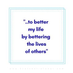 a quote that reads, i do better my life by being the lives of others