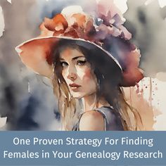 a woman wearing a hat with the words one proven strategy for finding females in your genealogy research