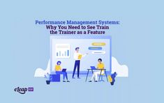 three people in front of a large screen with the words performance management systems why you need to see train the trainer as a feature