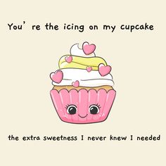 a pink cupcake with hearts on it saying you're the icing on my cupcake