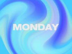 the word monday written in white on a blue background with swirls and waves around it