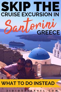 two people taking a selfie with text overlay saying skip the cruise excursion in san antonio, greece what to do instead