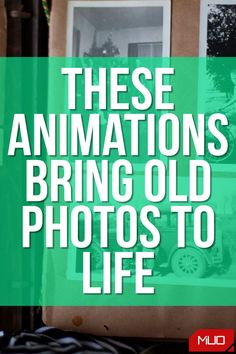 an old photo with the words these animations bring old photos to life on it