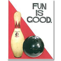 a bowling ball and skittle on a red and white background with the words fun is good