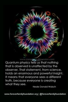 an image with the quote,'quantum physics tells us that nothing that is observed is unfatted by the observer