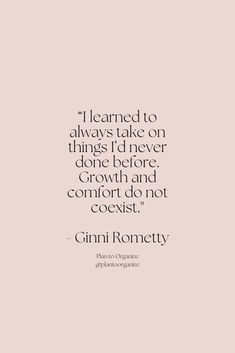 the quote i learned to always take on things i'd never done before growth and comfort