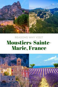 the mountains and lavender fields in france with text overlay that reads, reasons why visit moustiers - sainte - marie, france