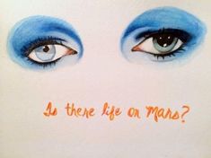 an art print with blue eyes and the words is the life on mars? written in orange