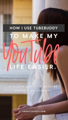 a woman leaning against a wall with the words how i use tubebuddy to make my youtube life easier