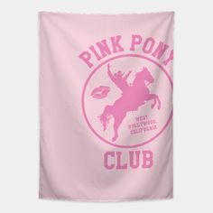 the pink pony club banner is hanging on a wall in front of a white background